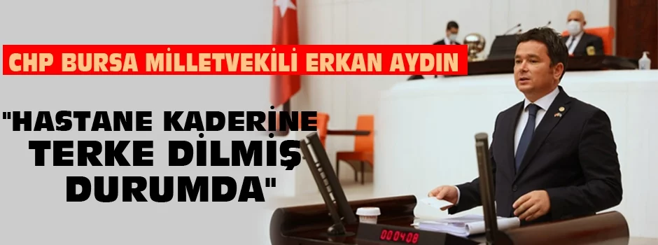 "HASTANE KADERİNE TERK EDİLMİŞ DURUMDA"