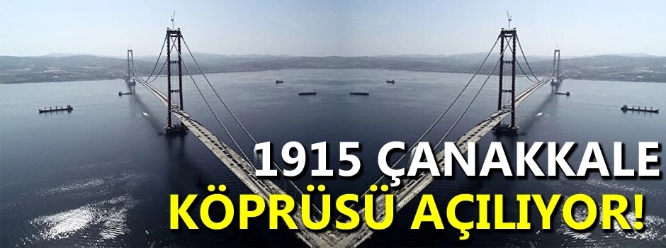 1915 Çanakkale Köprüsü açılıyor! 