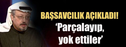 Cemal Kaşıkçı'yı parçalayıp yok ettiler!