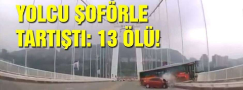 Durağı kaçıran yolcu, şoförle kavga etti! 13 ölü