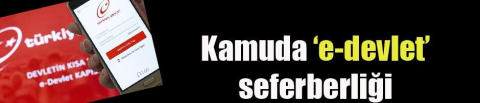Kamuda 'e-Devlet' seferberliği