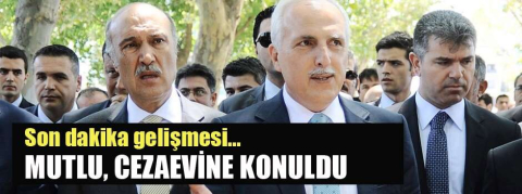 Hüseyin Avni Mutlu cezaevine konuldu