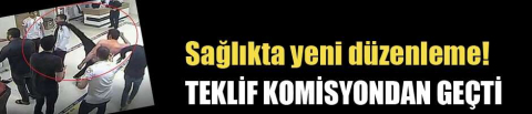 Sağlıkta yeni düzenleme! Teklif komisyondan geçti