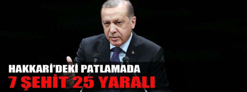 'Hakkari'deki patlamada 7 şehit, 25 yaralımız var'