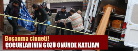 Boşanma cinneti! Çocuklarının gözü önünde katliam yaptı