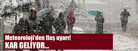 Meteoroloji'den flaş uyarı! Kar geliyor