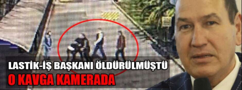 Lastik-İş Genel Başkanı Karacan'ın vurularak öldürüldüğü kavganın görüntüleri ortaya çıktı!