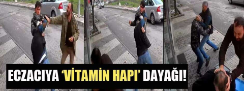 Eczacıya tekme tokat vitamin hapı dayağı!