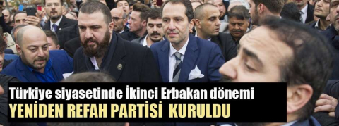 Türk siyasetinde İkinci Erbakan dönemi! Yeniden Refah Partisi kuruldu