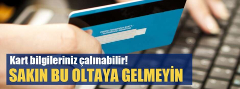 Sakın bu oltaya gelmeyin! Kart bilgileriniz çalınabilir