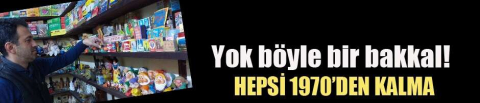 Yok böyle bir bakkal! Ürünlerin hepsi 1970'dan kalma