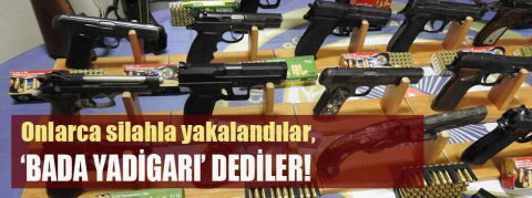 Onlarca silahla yakalandılar, 'babadan-dededen kalma' dediler!
