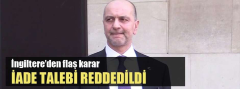 İngiltere FETÖ'cü ünlü iş adamını vermeyecek!
