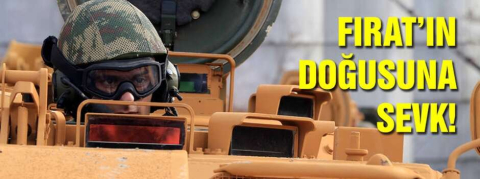 Askeri birlikler Fırat'ın doğusu için sınıra sevk edildi