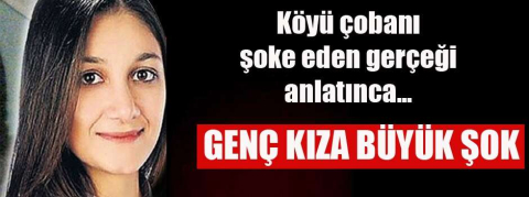 Genç kıza şok gerçeği 19 yıl sonra köyün çobanı anlattı!