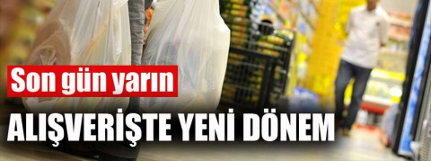 Alışverişte yeni dönem başlıyor! Son gün yarın