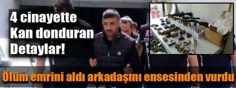 4 cinayette kan donduran detaylar... Ölüm emrini aldı arkadaşını ensesinden vurdu