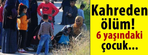 6 yaşındaki çocuğun kahreden ölümü