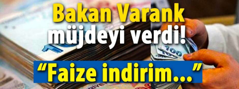 Bakan Varank'tan  faiz indirimi müjdesi!