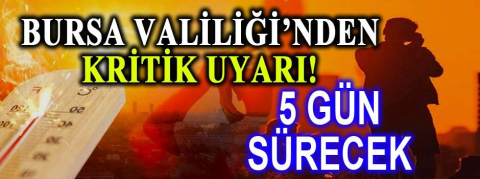 Bursa Valiliği'nden Kritik Uyarı