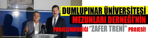 Dumlupınar Üniversitesi  Mezunları Derneği’nin inanılmaz projesi “Zafer Treni”