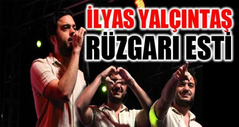 İlyas Yalçıntaş rüzgarı esti