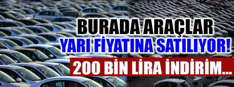 Burada araçlar yarı fiyatına satılıyor