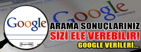 Arama sonuçlarınız sizi ele verebilir!