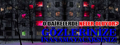 O daireler de neler oluyor!