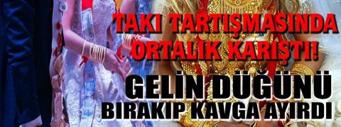 Takı tartışmasında ortalık karıştı!