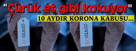 10 aydır korona kabusunu yaşıyor!