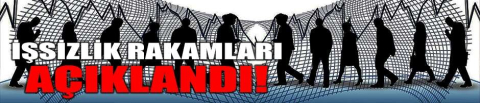 İşsizlik rakamları açıklandı!