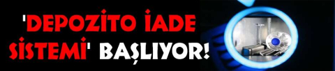 'Depozito iade sistemi' başlıyor