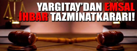 Yargıtay'dan emsal ihbar tazminat kararı!