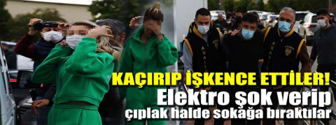 Kaçırıp işkence ettiler