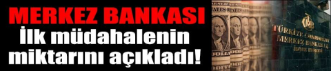 Merkez Bankası ilk müdahalenin miktarını açıkladı