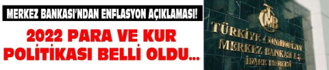 Son dakika… Merkez Bankası’ndan enflasyon açıklaması! 2022 para ve kur politikası belli oldu…