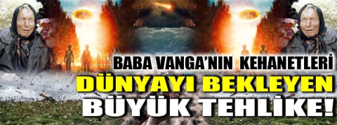 Baba Vanga’nın 2022 kehanetleri şaşkınlık yarattı!