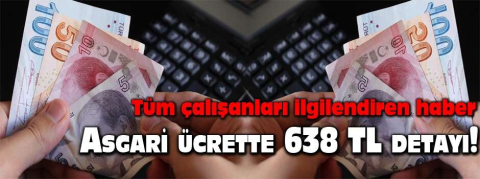 Asgari ücrette 638 TL detayı!