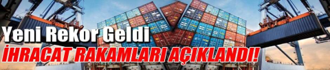  İhracat rakamları açıklandı