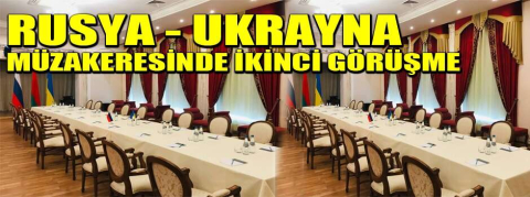 Rusya - Ukrayna müzakeresinde ikinci görüşme