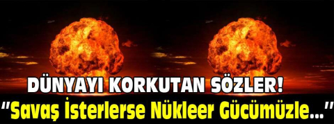 DÜNYAYI KORKUTAN SÖZLER!