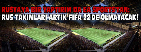 Rus takımları artık FIFA 22'de olmayacak!