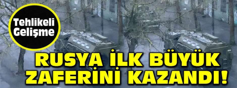 Rusya ilk büyük zaferini kazandı!