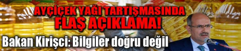 Ayçiçek yağı tartışmasında flaş açıklama!
