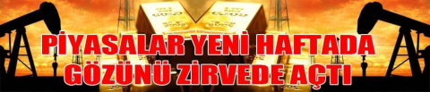 Piyasalar yeni haftada gözünü zirvede açtı
