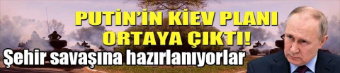 Putin'in Kiev Planı Ortaya Çıktı!