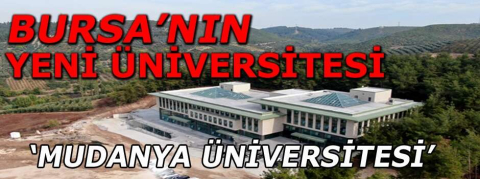 Bursa’nın yeni üniversitesi ‘Mudanya Üniversitesi’