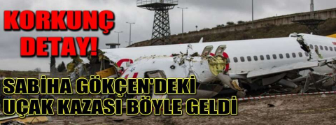 Sabiha Gökçen'deki uçak kazası böyle geldi!