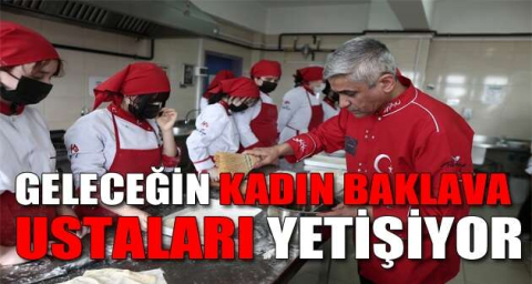 Geleceğin kadın baklava ustaları yetişiyor